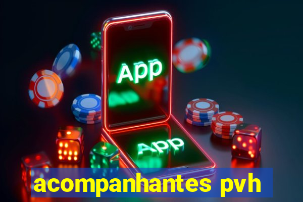 acompanhantes pvh